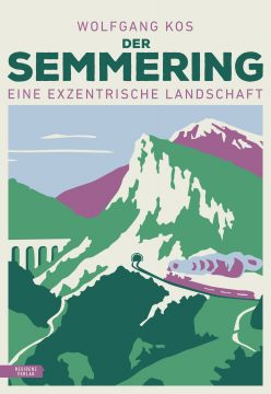 Bild zu Der Semmering – eine exzentrische Landschaft